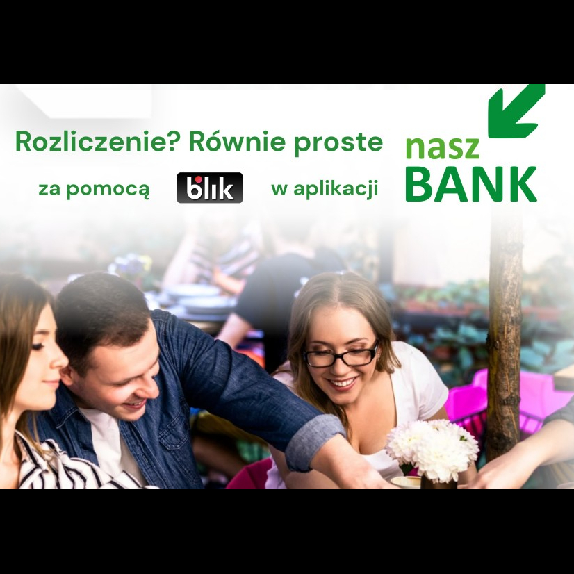 PROŚBA O PRZELEW BLIK I PODZIAŁ RACHUNKU – DWIE NOWE FUKCJE DOSTĘPNE DLA BANKÓW ZE ZRZESZENIA SGB W NAJNOWSZEJ WERSJI APLIKACJI NASZ BANK.